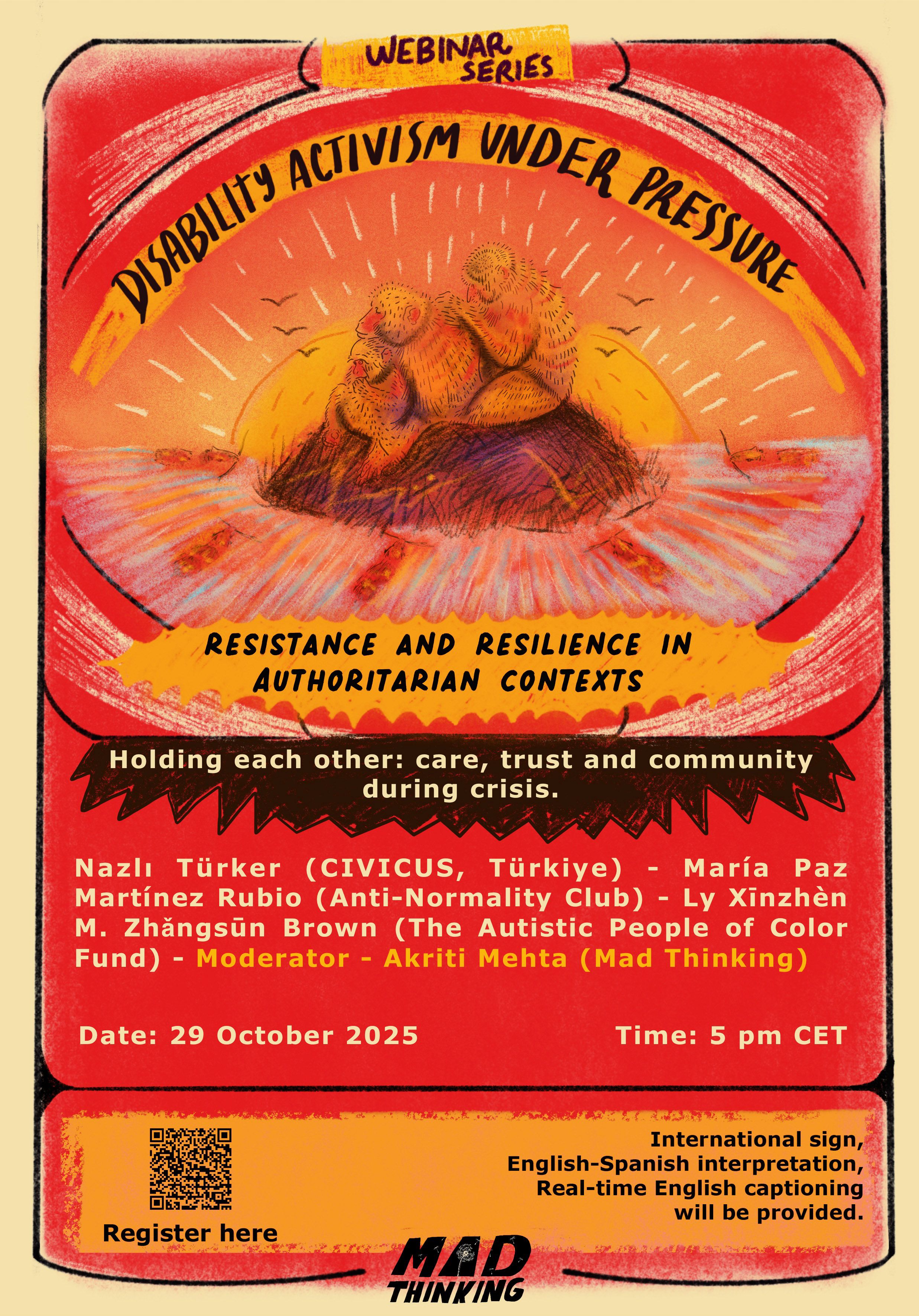 Poster for the webinar series Disability Activism Under Pressure. Title - Holding each other: Care, trust and community during crisis.
Speakers - Nazlı Türker (CIVICUS, Türkiye), María Paz Martínez Rubio (Anti-Normality Club), Ly Xīnzhèn M. Zhǎngsūn Brown (The Autistic People of Color Fund).
Moderator - Akriti Mehta (Mad Thinking)
Date - 29 October 2025, 5 PM CET.