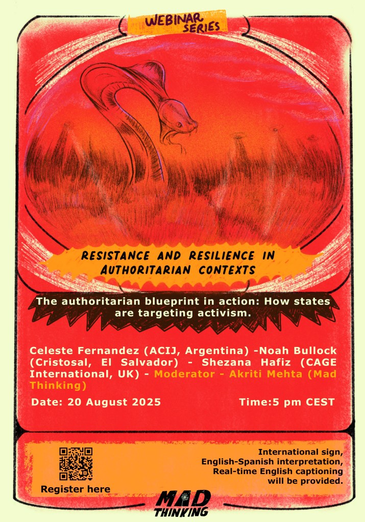 Poster for the webinar series Disability Activism Under Pressure. Title: The authoritarian blueprint in action: How states are targeting activism. 
Speakers: Celeste Fernandez (ACIJ, Argentina), Noah Bullok (Cristosal, El Salvador), Shezana Hafiz (CAGE International, UK). Moderator: Akriti Mehta (Mad Thinking). Date: 20 August 2025, 5 PM CEST.