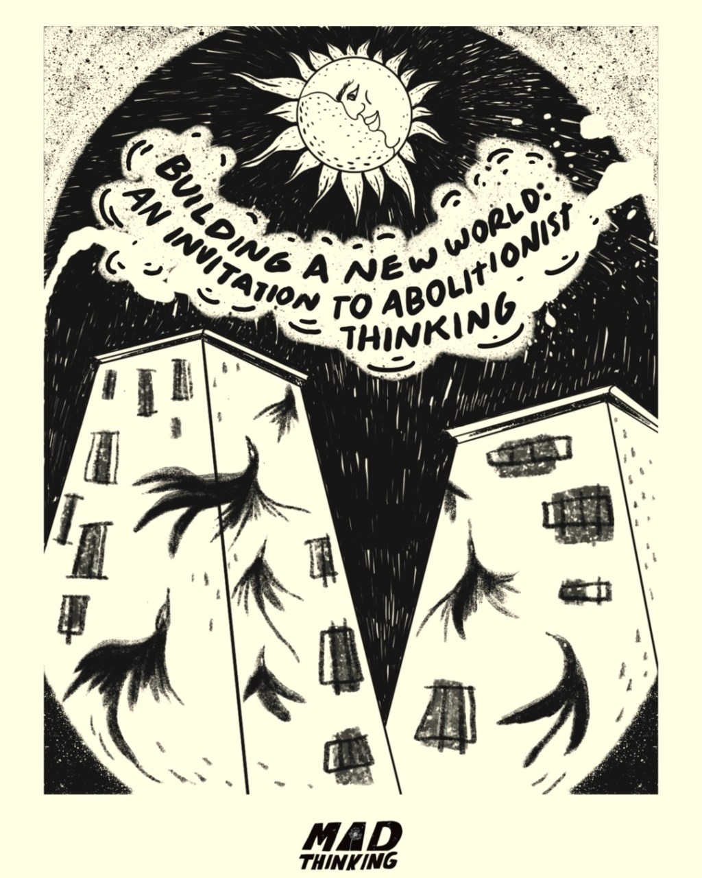 A hand-drawn poster. There are two tall building with stylised birds on them. At the top is a circle, half moon and half sun. In the middle is a cloud with the text "Building a New World: An Invitation to Abolitionist Thinking". At the bottom is the Mad Thinking logo